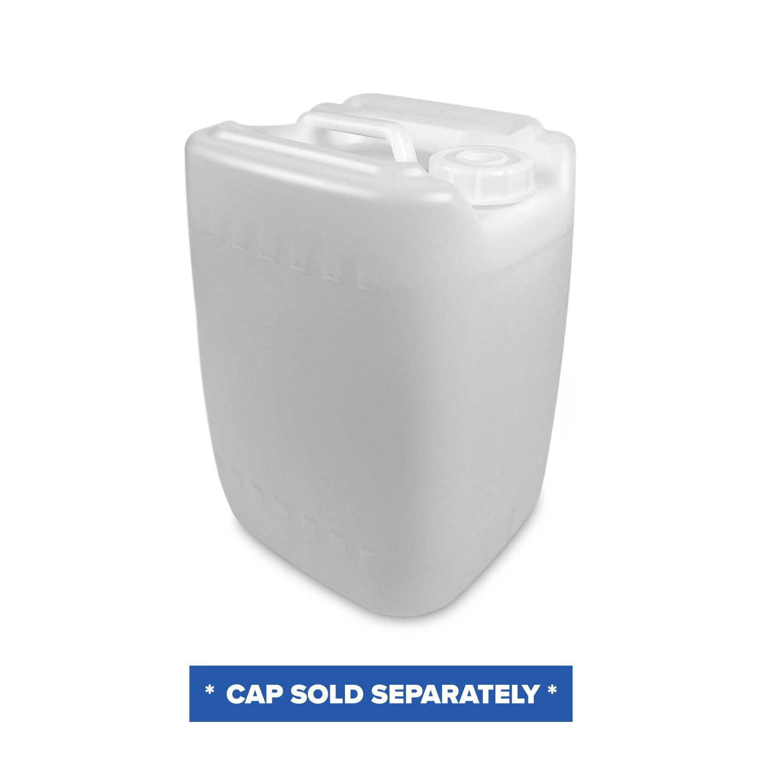 The 5 Gallon UN-Rated Rectangular Tight Head container is large, white, rectangular, made of plastic with a handle and screw top. A bold blue label states: "CAP SOLD SEPARATELY." 1 count per item.